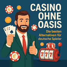Die Welt der Casinos ohne Oasis Ein neuer Trend im Glücksspiel