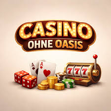 Die Welt der Casinos ohne Oasis Ein neuer Trend im Glücksspiel